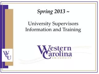 Spring 2013 ~ University Supervisors Information and Training