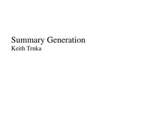 Summary Generation Keith Trnka