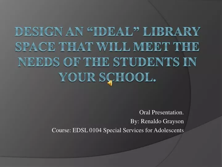 oral presentation by renaldo grayson course edsl 0104 special services for adolescents