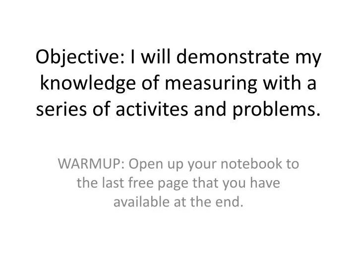 objective i will demonstrate my knowledge of measuring with a series of activites and problems