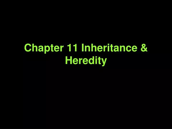 chapter 11 inheritance heredity