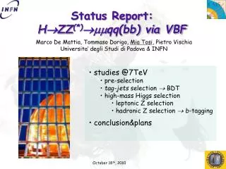 Status Report: H ? ZZ (*) ? mm qq(bb) via VBF
