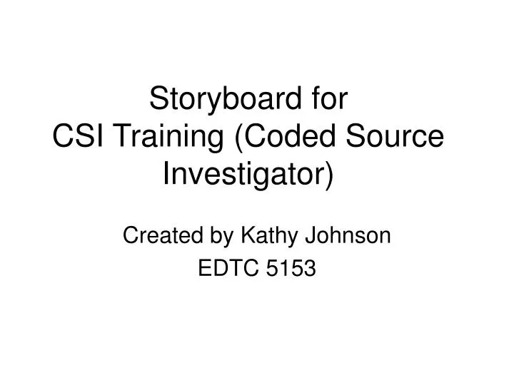 storyboard for csi training coded source investigator
