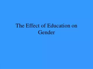 The Effect of Education on Gender