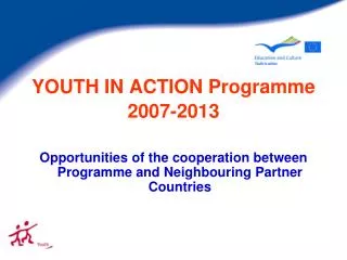 YOUTH IN ACTION Programme 200 7 -20 13