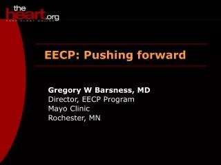 Gregory W Barsness, MD Director, EECP Program Mayo Clinic Rochester, MN