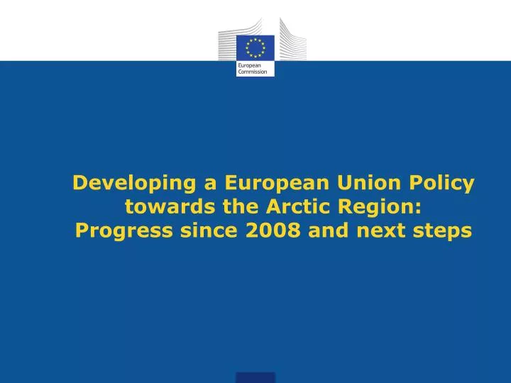 developing a european union policy towards the arctic region progress since 2008 and next steps