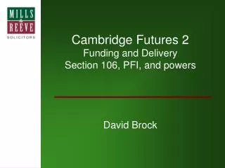 Cambridge Futures 2 Funding and Delivery Section 106, PFI, and powers