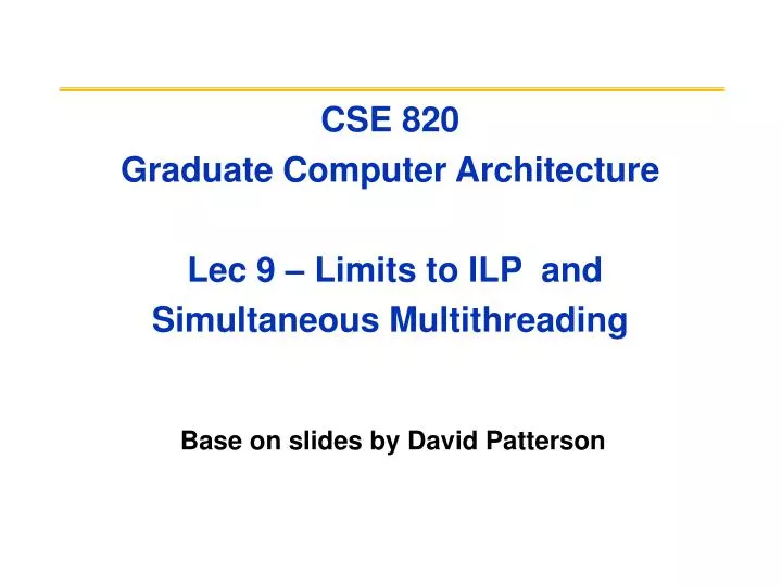 cse 820 graduate computer architecture lec 9 limits to ilp and simultaneous multithreading