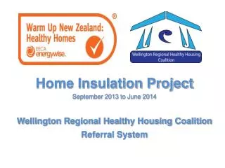 Home Insulation Project September 2013 to June 2014 Wellington Regional Healthy Housing Coalition