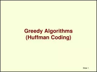 Greedy Algorithms (Huffman Coding)