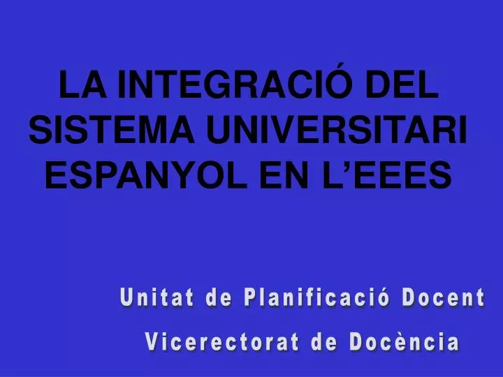 la integraci del sistema universitari espanyol en l eees