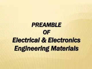 PREAMBLE OF Electrical &amp; Electronics Engineering Materials