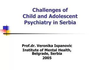 Challenges of C hild and Adolescent Psychiatry in Serbia