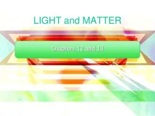 LIGHT and MATTER