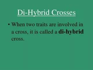 Di-Hybrid Crosses