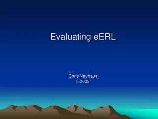Evaluating eERL Chris Neuhaus 5-2003