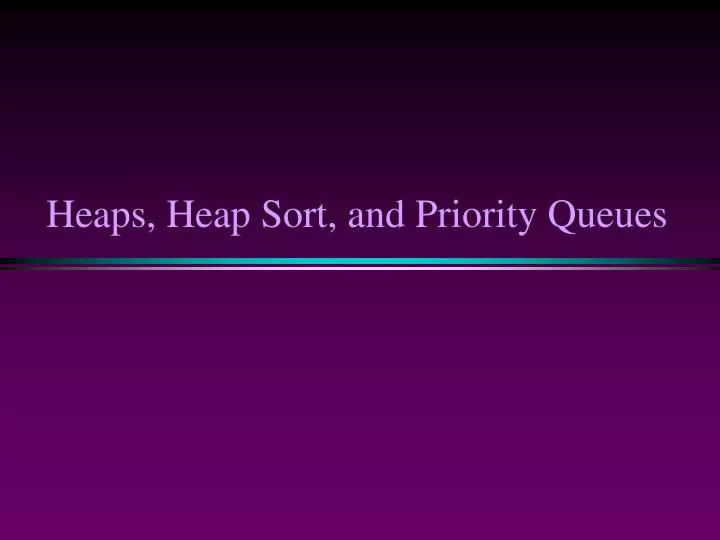 heaps heap sort and priority queues