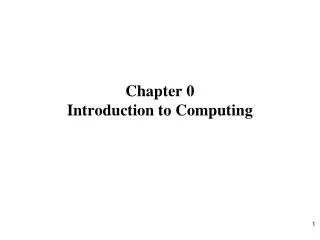 Chapter 0 Introduction to Computing