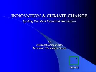 by Michael Gerbis, P.Eng. President, The Delphi Group