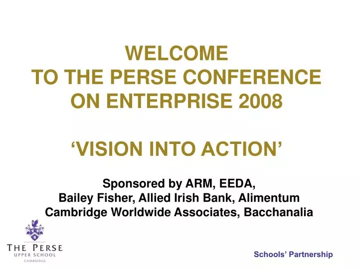 welcome to the perse conference on enterprise 2008 vision into action