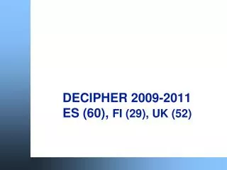 DECIPHER 2009-2011 ES (60), FI (29), UK (52)