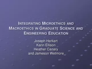 Integrating Microethics and Macroethics in Graduate Science and Engineering Education