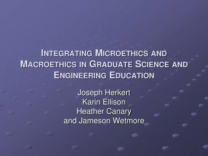 integrating microethics and macroethics in graduate science and engineering education