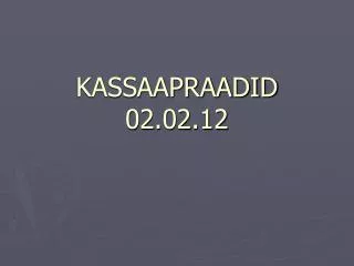 kassaapraadid 02 02 12