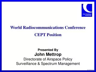 Presented By John Mettrop Directorate of Airspace Policy Surveillance &amp; Spectrum Management