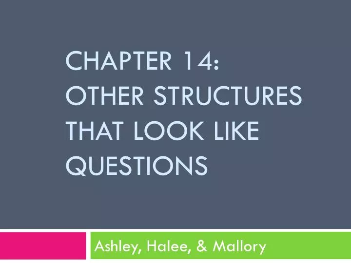 chapter 14 o ther structures that look like questions