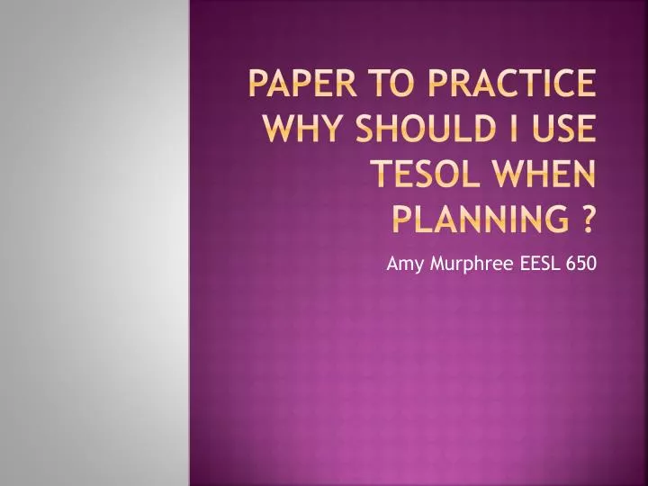 paper to practice why should i use tesol when planning