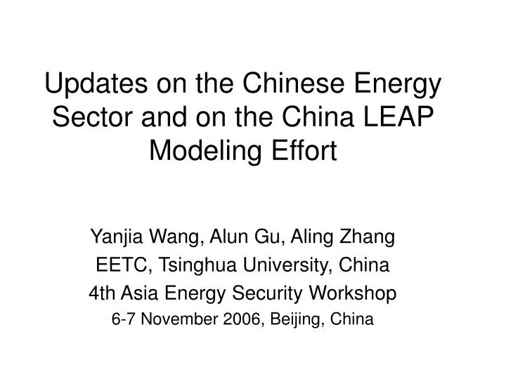 updates on the chinese energy sector and on the china leap modeling effort