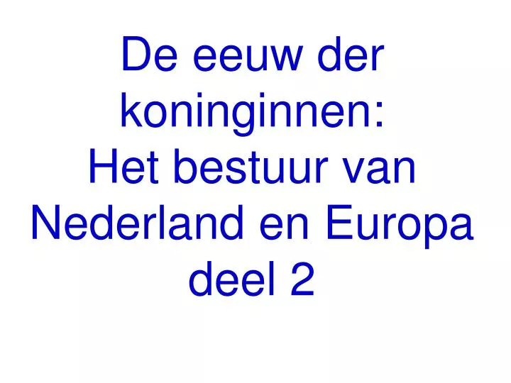 de eeuw der koninginnen het bestuur van nederland en europa deel 2