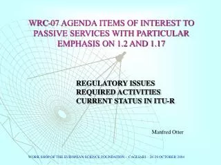 WRC-07 AGENDA ITEMS OF INTEREST TO PASSIVE SERVICES WITH PARTICULAR EMPHASIS ON 1.2 AND 1.17