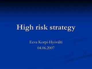 High risk strategy
