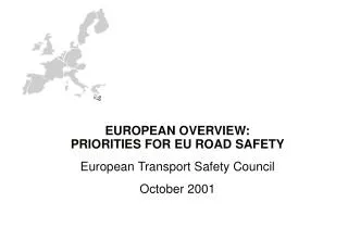 EUROPEAN OVERVIEW: PRIORITIES FOR EU ROAD SAFETY European Transport Safety Council October 2001