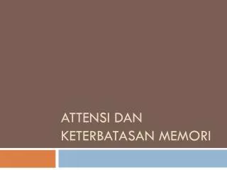 attensi dan keterbatasan memori