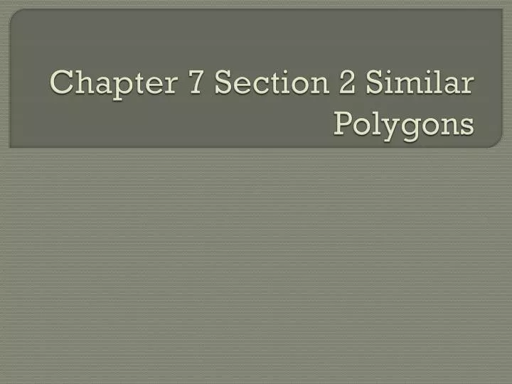 chapter 7 section 2 similar polygons