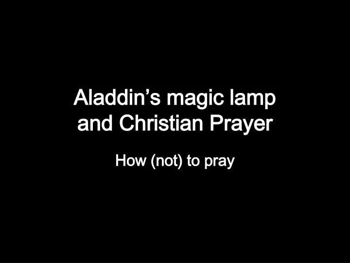 aladdin s magic lamp and christian prayer