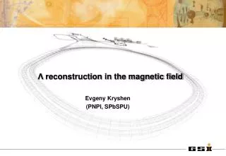 ? reconstruction in the magnetic field