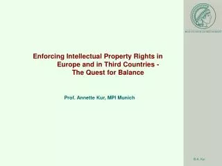 Enforcing Intellectual Property Rights in Europe and in Third Countries - The Quest for Balance