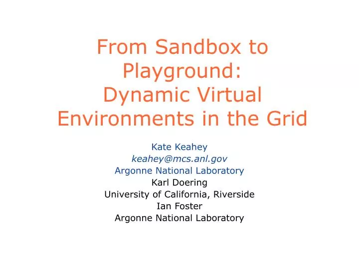 from sandbox to playground dynamic virtual environments in the grid