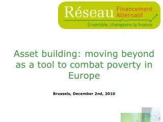 Asset building: moving beyond as a tool to combat poverty in Europe Brussels, December 2nd, 2010