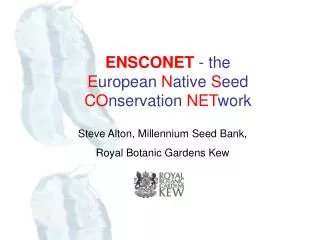 ENSCONET - the E uropean N ative S eed CO nservation NET work