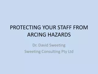 PROTECTING YOUR STAFF FROM ARCING HAZARDS