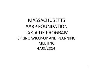 MASSACHUSETTS AARP FOUNDATION TAX-AIDE PROGRAM SPRING WRAP-UP AND PLANNING MEETING 4/30/2014