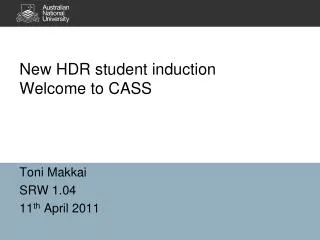 New HDR student induction Welcome to CASS