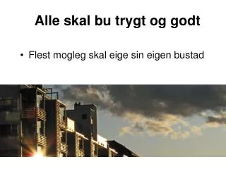 alle skal bu trygt og godt