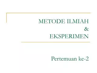 metode ilmiah eksperimen pertemuan ke 2